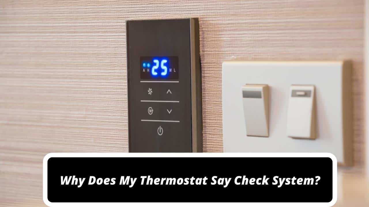 image represents image represents Why Does My Thermostat Say Check System?
