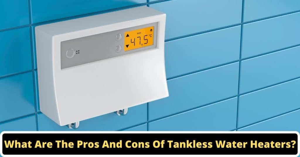 image represents What Are The Pros And Cons Of Tankless Water Heaters?