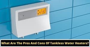 image represents What Are The Pros And Cons Of Tankless Water Heaters?