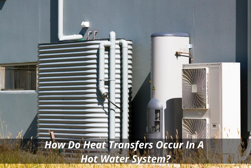 Image presents How Do Heat Transfers Occur In A Hot Water System