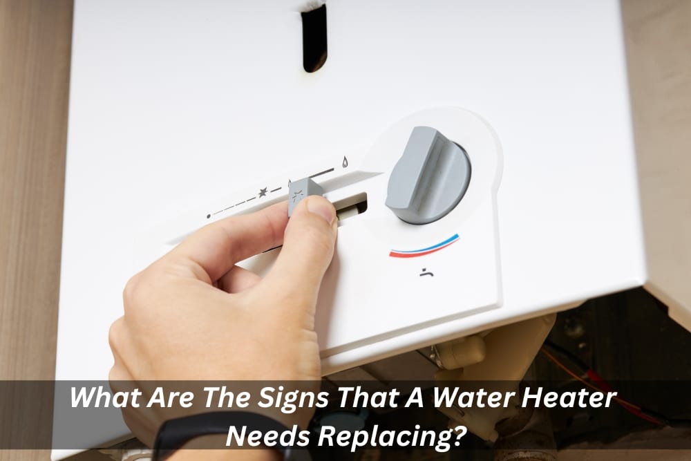Image presents What Are The Signs That A Water Heater Needs Replacing