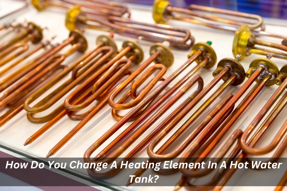 Image presents How Do You Change A Heating Element In A Hot Water Tank