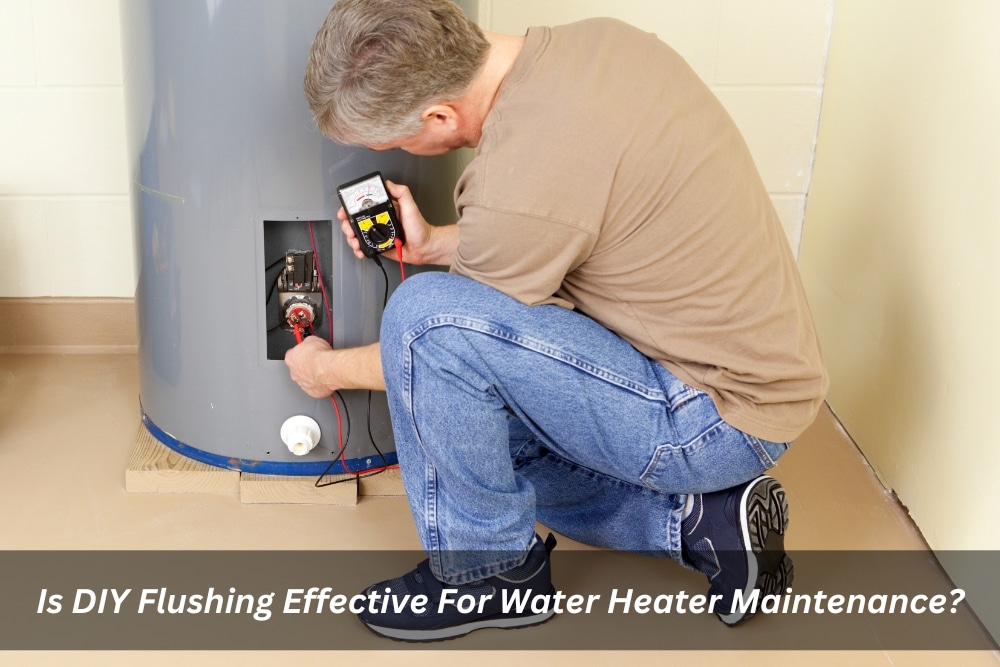 Image presents Is DIY Flushing Effective For Water Heater Maintenance