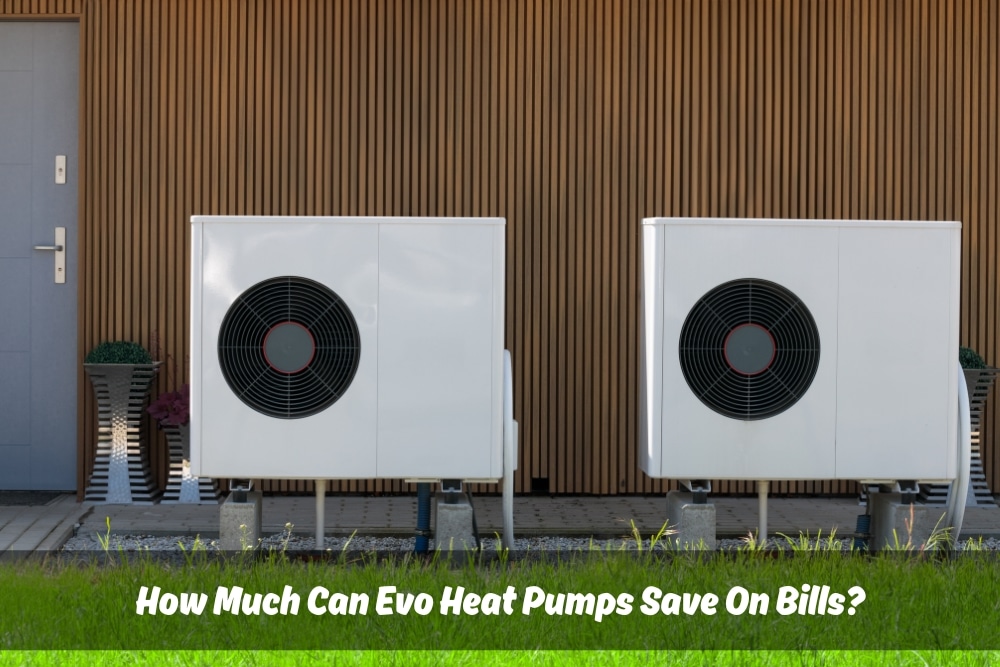 Image showing two modern Evo heat pumps installed outside a contemporary building with vertical wooden paneling. The heat pumps are placed on concrete slabs in a well-maintained grassy area. Text overlay asks, "How Much Can Evo Heat Pumps Save On Bills?"