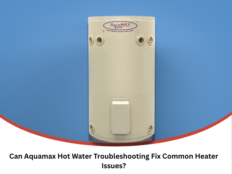 Aquamax hot water troubleshooting showing a household water heater ready for inspection.